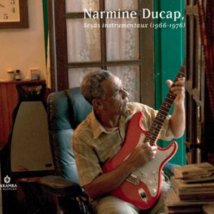 Narmine Ducap &quot;Ségas instrumentaux (1966-1976)&quot;